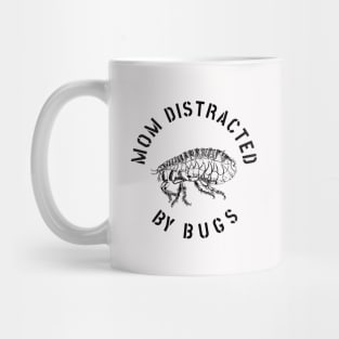 MOM EASILY DISTRACTED BY INSECTS INTERVERTEBRATE ANIMALS COOL FUNNY VINTAGE WARNING VECTOR DESIGN Mug